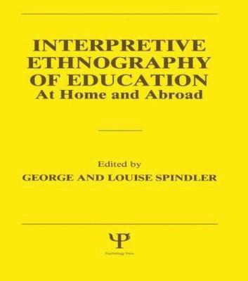 Interpretive Ethnography of Education at Home and Abroad 1