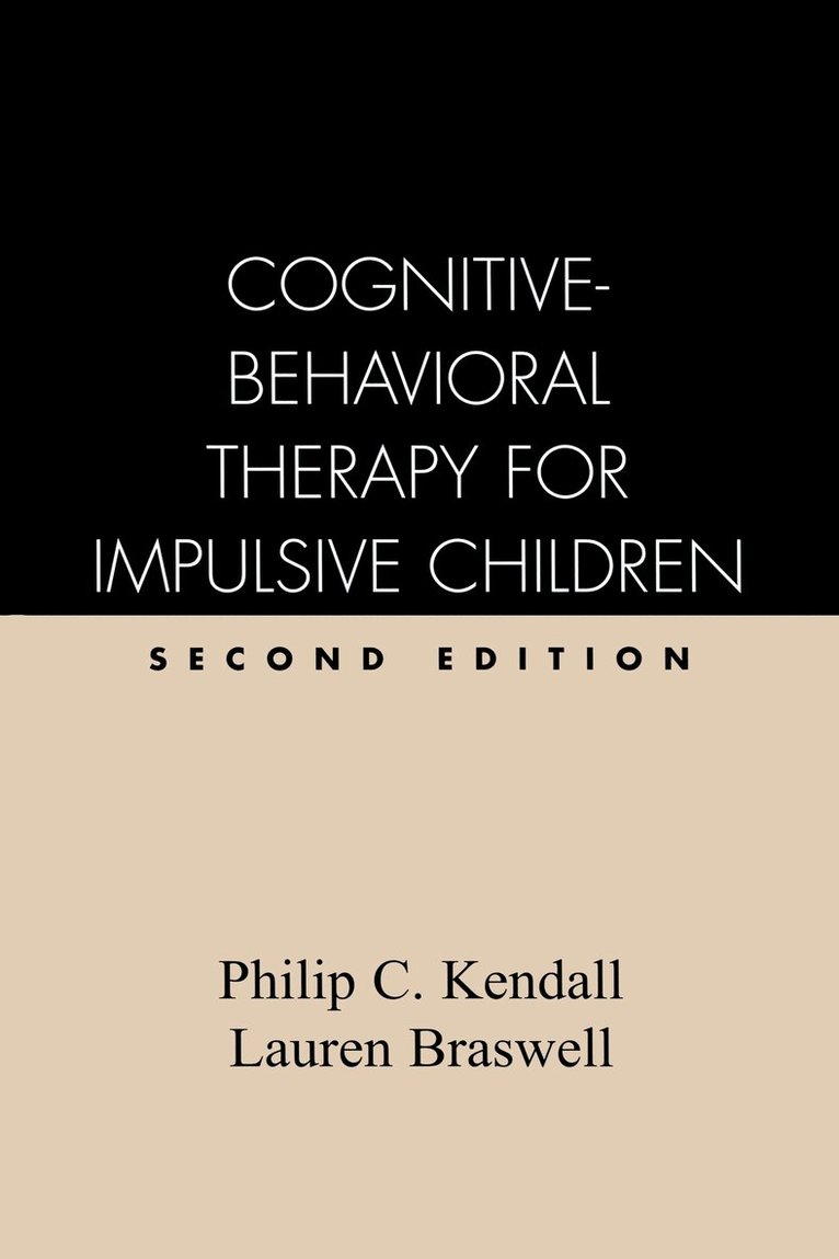 Philip C. Kendall, Lauren Braswell, United States) Kendall, Philip C. (Temple University, Philip C Kendall - Cognitive-Behavioral Therapy for Impulsive Children, Second Edition, Inbunden