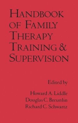 Handbook of Family Therapy Training and Supervision 1