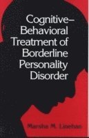 Marsha M. Linehan, United States) Linehan, Marsha M. (University of Washington (Emeritus), Marsha M. (University of Washington (Emeritus) Linehan - Cognitive-Behavioral Treatment of Borderline Personality Disorder, Inbunden