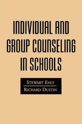Stewart Ehly, Richard Dustin - Ehly, S: Individual and Group Counseling in Schools, Häftad