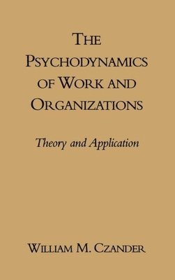 bokomslag The Psychodynamics of Work and Organizations