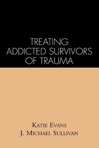 Katie Evans, J. Michael Sullivan - Treating Addicted Survivors of Trauma, Häftad