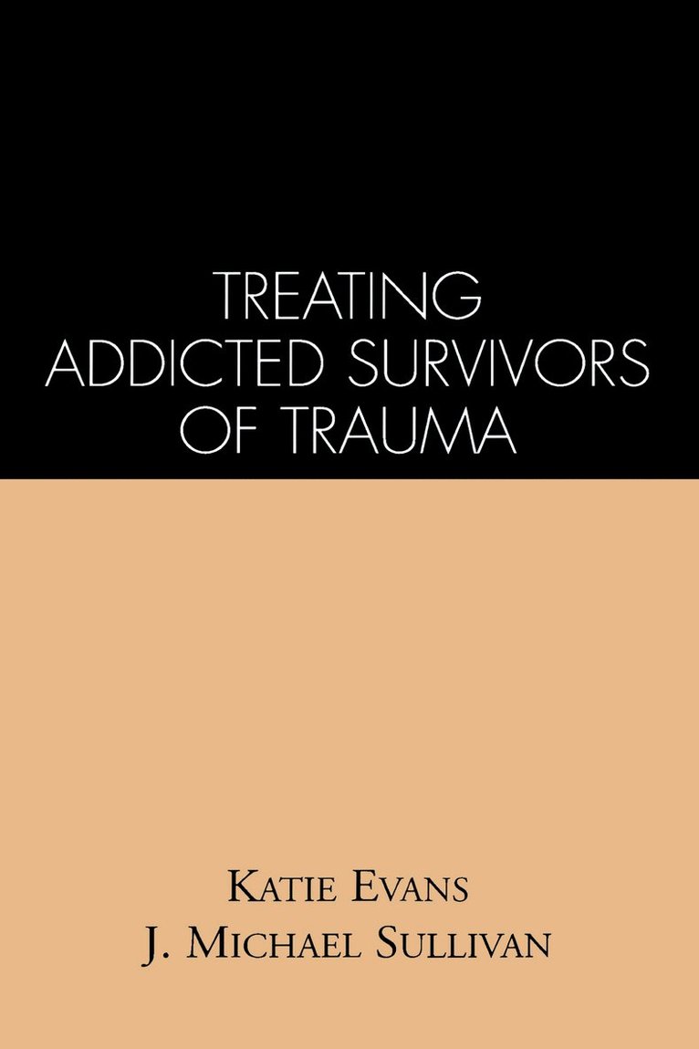 Katie Evans, J. Michael Sullivan, J Michael Sullivan - Treating Addicted Survivors of Trauma, Häftad
