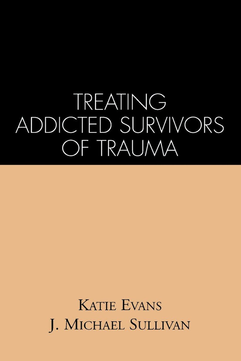 Treating Addicted Survivors of Trauma 1