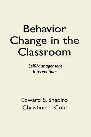Edward S. Shapiro, Christine L. Cole - Behavior Change in the Classroom, Inbunden