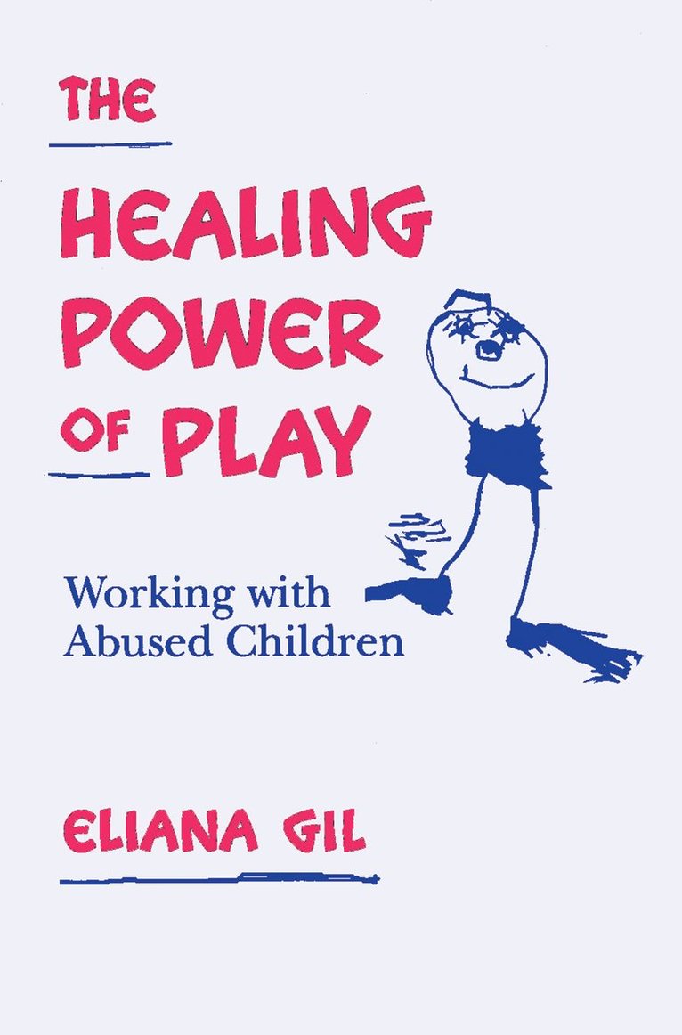 Eliana Gil, United States) Gil, Eliana (VA; Starbright Training Institute for Child and Family Play Therapy - Healing Power of Play, Häftad