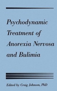 bokomslag Psychodynamic Treatment of Anorexia Nervosa and Bulimia
