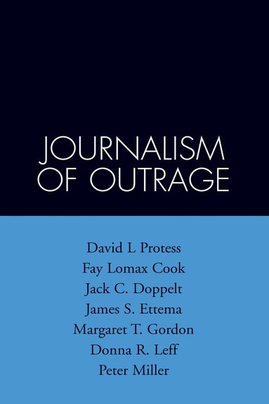 David L. Protess, Fay Lomax Cook, Jack C. Doppelt, James S. Ettema, Margaret T. Gordon - Journalism of Outrage, Häftad