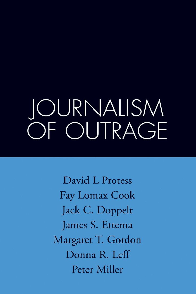 David L. Protess, Fay Lomax Cook, Jack C. Doppelt, James S. Ettema, Margaret T. Gordon, David L Protess, Jack C Doppelt, James S Ettema, Margaret T Gordon, Donna R Leff, Peter Miller - Journalism of Outrage, Häftad