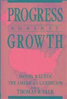bokomslag Progress Against Growth: Daniel B. Luten on the American Landscape