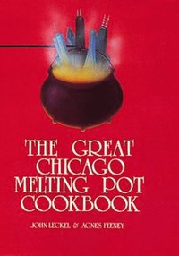 bokomslag The Great Chicago Melting Pot Cookbook