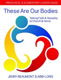 bokomslag These Are Our Bodies: Preschool & Elementary Leader Guide