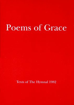 Church Publishing Incorporated - Poems of Grace: Texts of the Hymnal 1982, Häftad