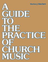 bokomslag A Guide to the Practice of Church Music
