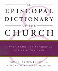 bokomslag An Episcopal Dictionary of the Church