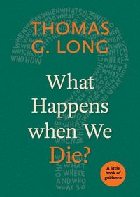 bokomslag What Happens When We Die?