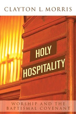Clayton L. Morris, Clayton L Morris - Holy Hospitality, Häftad