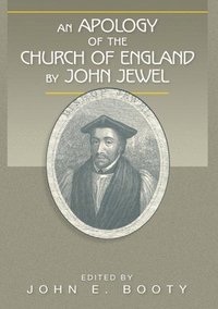 bokomslag An Apology of the Church of England by John Jewel