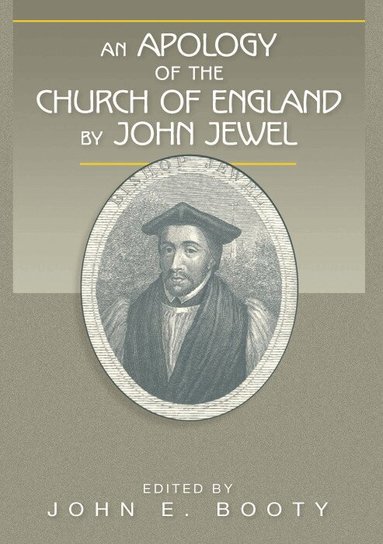 John Jewel, John E. Booty - Apology of the Church of England by John Jewel, Häftad