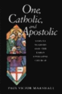 bokomslag One, Catholic, and Apostolic