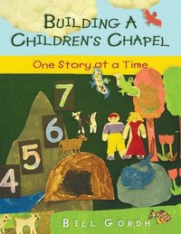 bokomslag Building a Children's Chapel: One Story at a Time