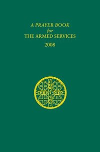 bokomslag A Prayer Book for the Armed Services: 2008 Edition