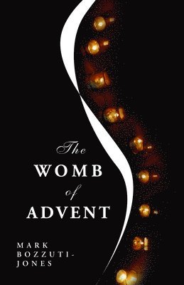 Mark Francisco Bozzuti-Jones - Womb of Advent, Häftad