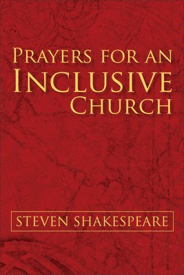 Steven Shakespeare - Prayers for an Inclusive Church, Häftad