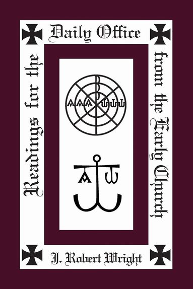 J. Robert Wright - Readings from the Daily Office for the Early Church, Häftad