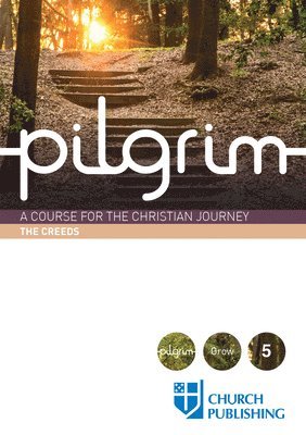 Stephen Cottrell, Paula Gooder, Steven Croft, Robert Atwell, Sharon Ely Pearson - Pilgrim - The Creeds, Häftad
