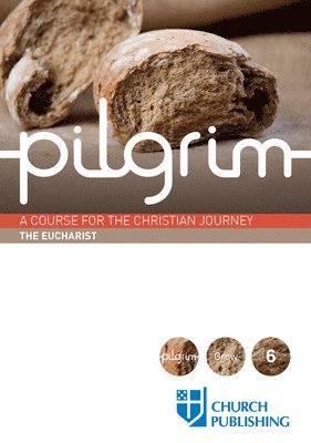 Stephen Cottrell, Paula Gooder, Steven Croft, Robert Atwell, Sharon Ely Pearson - Pilgrim - The Eucharist, Häftad