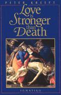 Peter J. Kreeft - Love is Stronger Than Death, Häftad