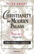 Christianity for Modern Pagans: Pascal's Pensees