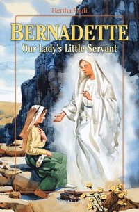 bokomslag Bernadette, Our Lady's Little Servant