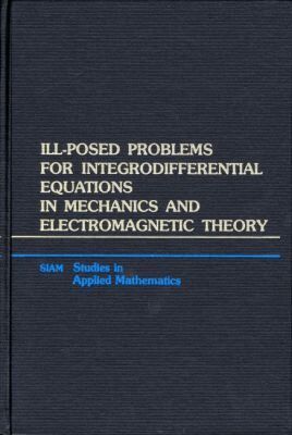 Frederick Bloom - Ill-Posed Problems for Integrodifferential Equations in Mechanics and Electromagnetic Theory, Inbunden