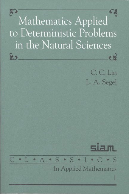 Mathematics Applied to Deterministic Problems in the Natural Sciences 1