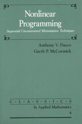 Anthony V. Fiacco, Garth P. McCormick - Nonlinear Programming, Häftad