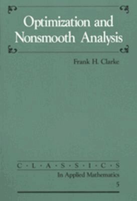 Frank H. Clarke - Optimization and Nonsmooth Analysis, Häftad
