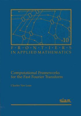 Charles Van Loan - Computational Frameworks for the Fast Fourier Transform, Häftad