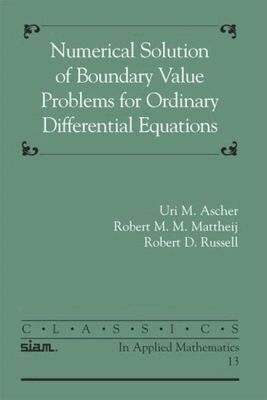 Uri M. Ascher, Robert M.M. Mattheij, Robert D. Russell - Numerical Solution of Boundary Value Problems for Ordinary Differential Equations, Häftad