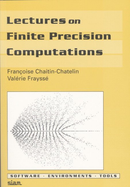 Lectures on Finite Precision Computations 1