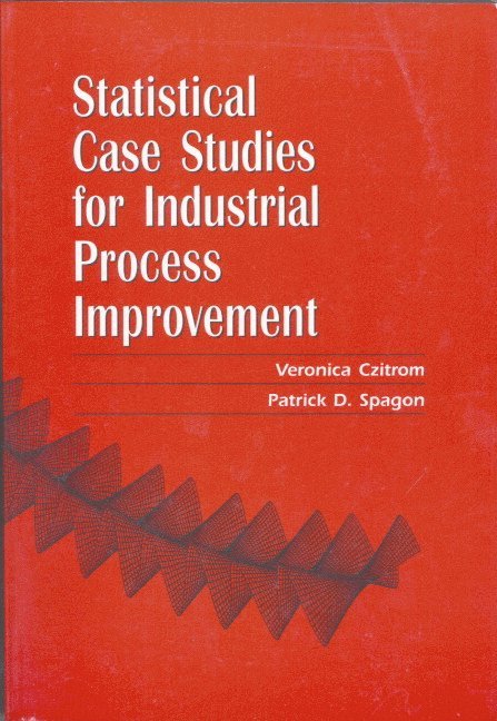 Statistical Case Studies for Industrial Process Improvement 1