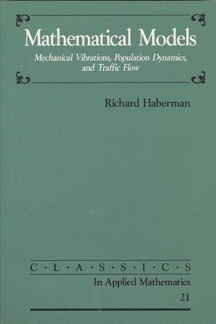 Richard Haberman - Mathematical Models: Mechanical Vibrations, Population Dynamics, and Traffic Flow, Häftad