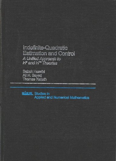 bokomslag Indefinite-Quadratic Estimation and Control: A Unified Approach to H2 and H-Infinity Theories