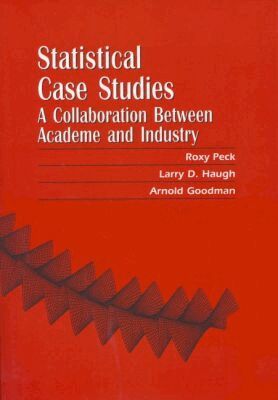 Roxy Peck, Larry D. Haugh, Arnold Goodman, Roxy Peck, Larry D. Haugh, Larry D Haugh, Arnold Goodman - Statistical Case Studies, Häftad
