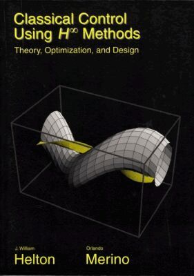 J. William Helton, Orlando Merino - Classical Control Using H∞ Methods, Häftad