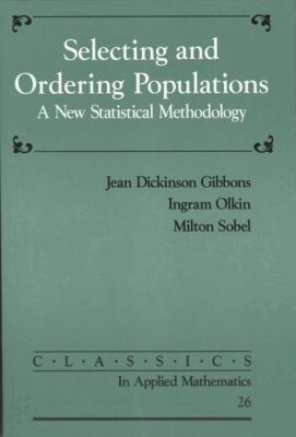Jean Dickinson Gibbons, Ingram Olkin, Milton Sobel - Selecting and Ordering Populations, Häftad