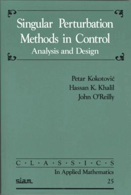 Petar Kokotović, Hassan K. Khalil, John O'Reilly - Singular Perturbation Methods in Control, Häftad