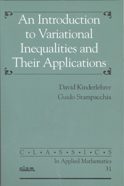 David Kinderlehrer, Guido Stampacchia - An Introduction to Variational Inequalities and Their Applications, Häftad